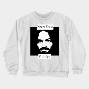 Never Trust A Hippy Crewneck Sweatshirt